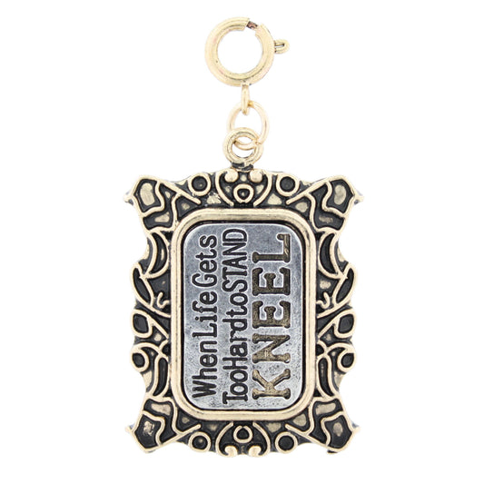 Silver "When Life Is Too Hard To Stand, Kneel" with Gold Frame Charm